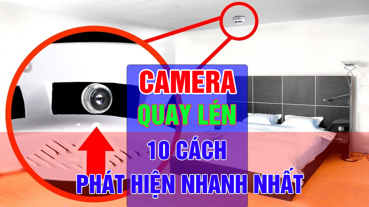 Camera Giấu Kín: 10 Cách Phát Hiện Nhanh Trong Khách Sạn