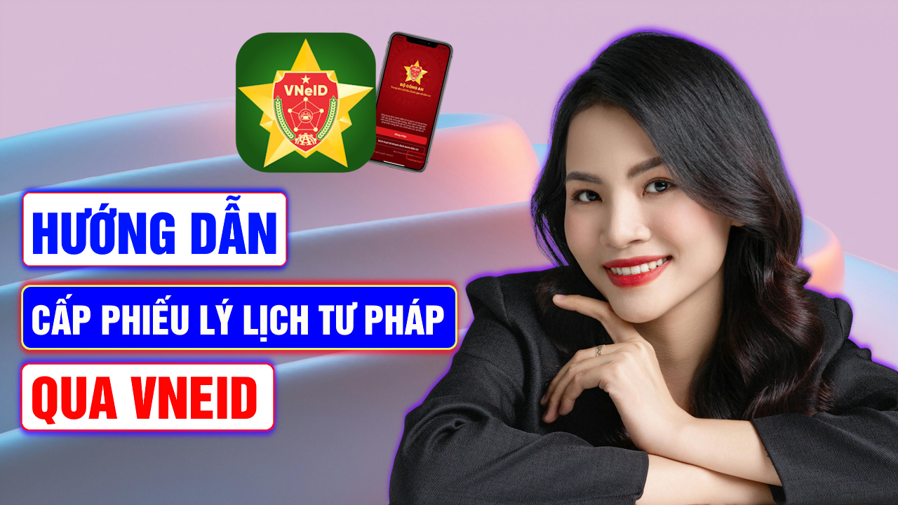 Cấp Phiếu Lý Lịch Tư Pháp Qua VNeID: Hướng Dẫn Chi Tiết