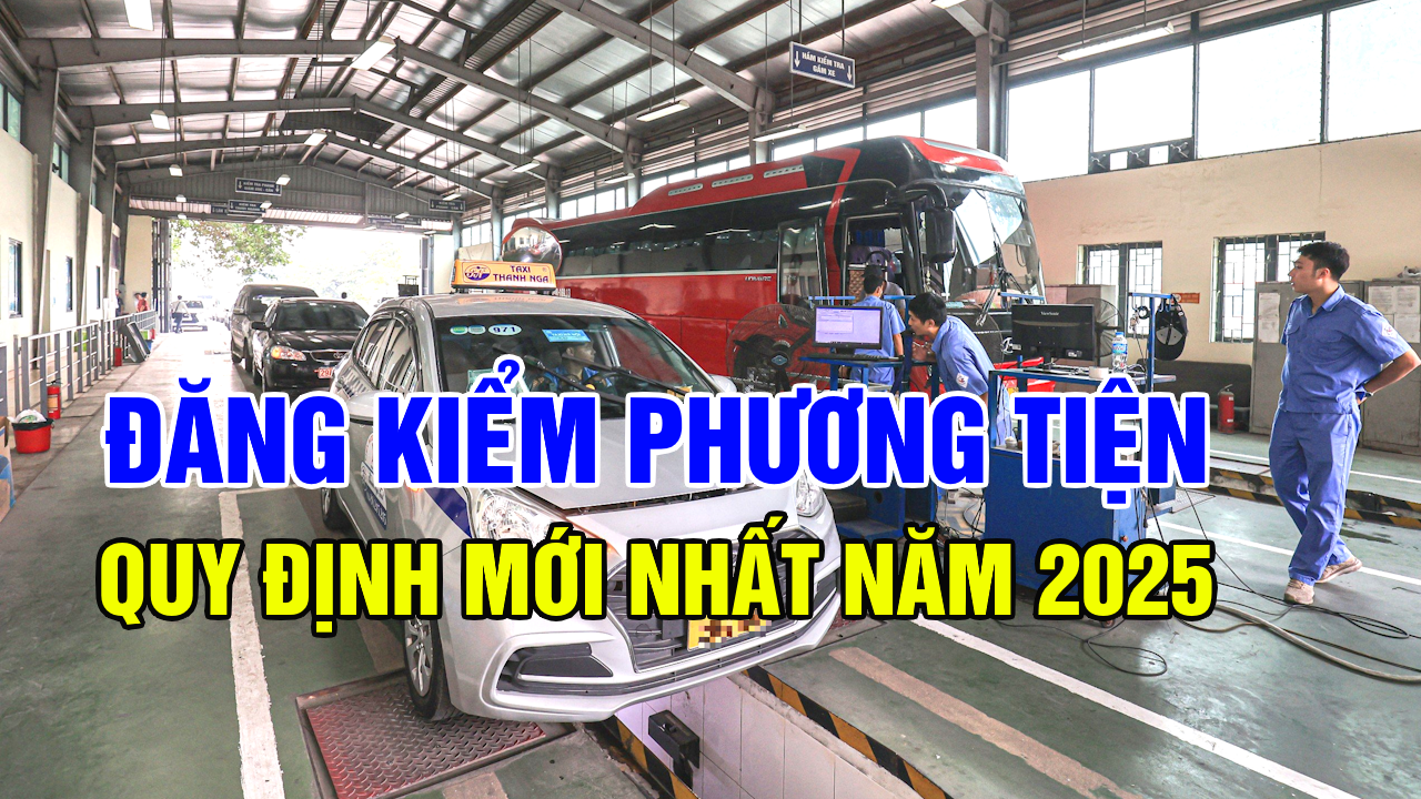 **Đăng Kiểm Xe Ô Tô 2025: Quy Định Mới Chủ Xe Cần Biết**