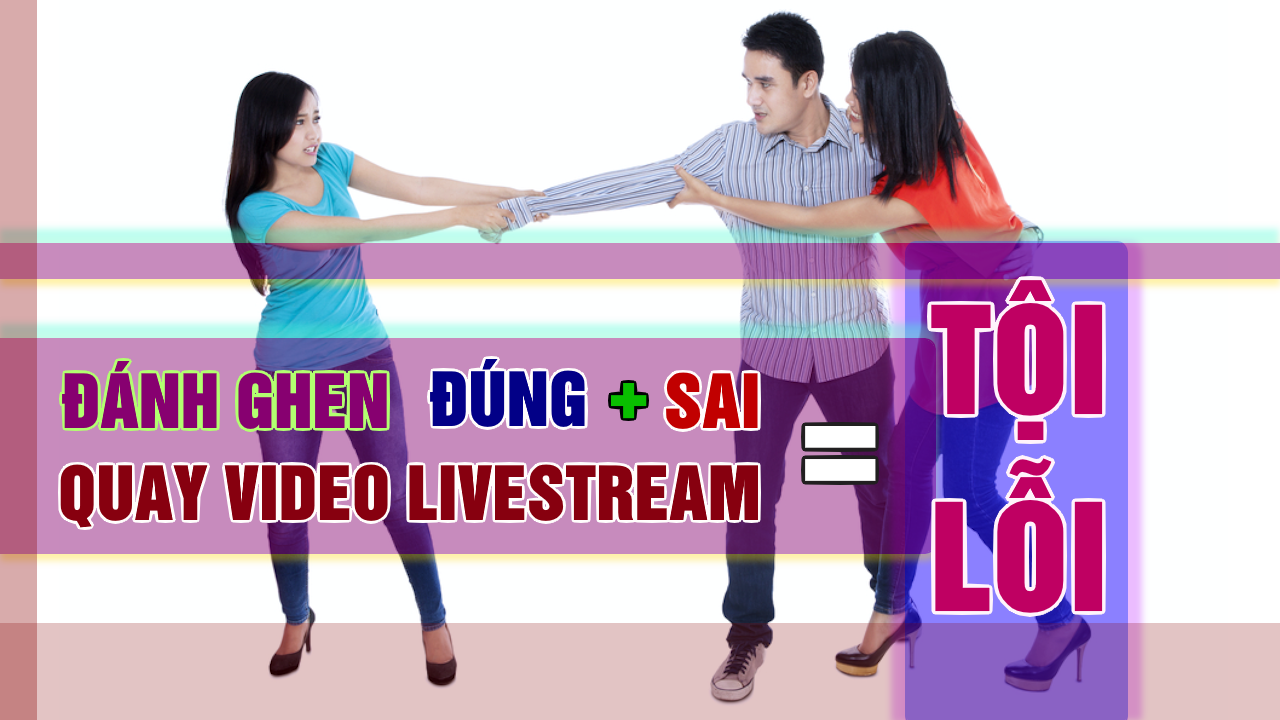 Đánh Ghen Quay Video Livestream