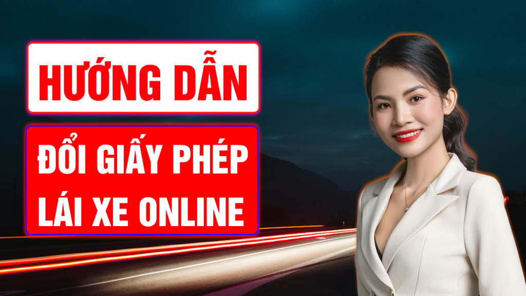 Đổi Giấy Phép Lái Xe Online: Hướng Dẫn Chi Tiết Và Nhanh Chóng