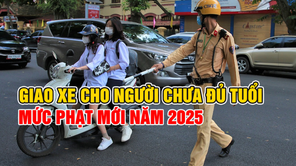 **Giao Xe Cho Người Chưa Đủ Tuổi: Mức Phạt Mới Năm 2025**
