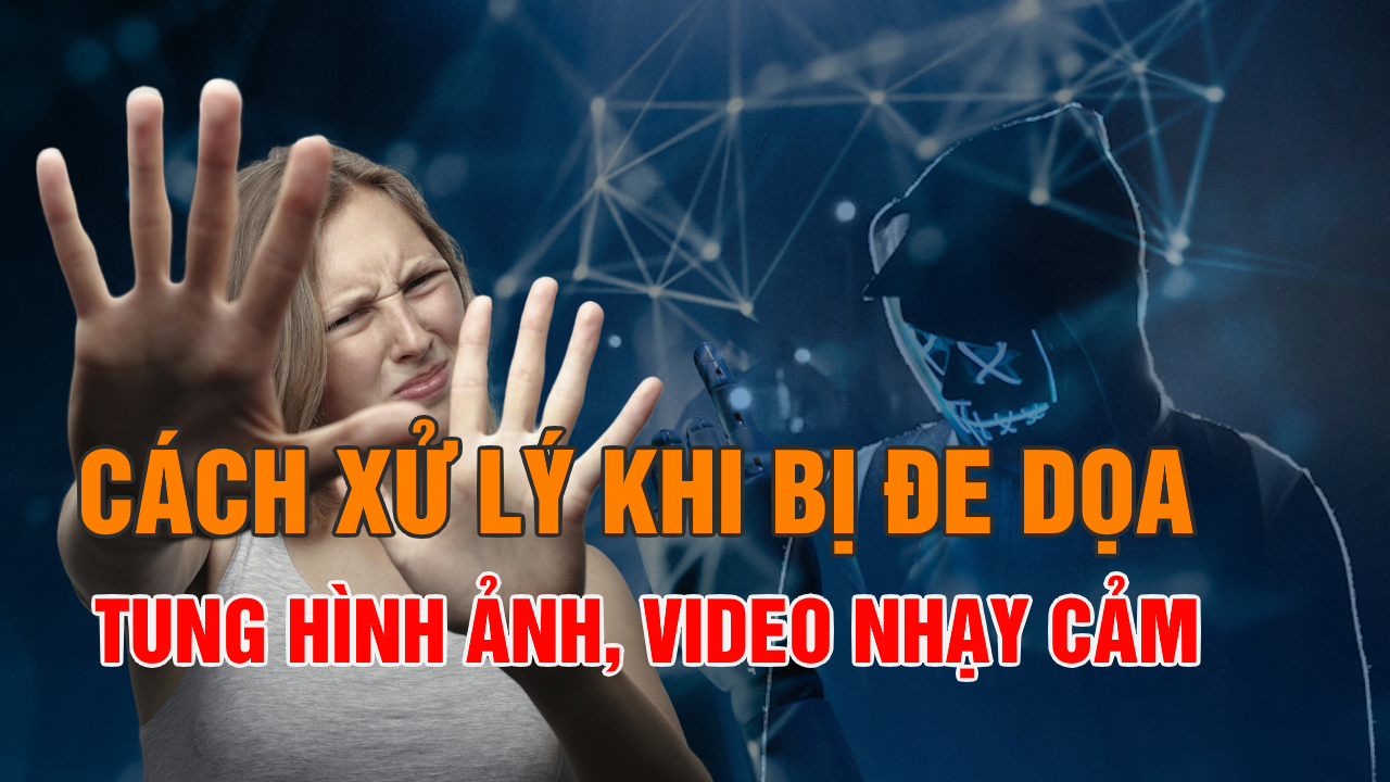 Hình Ảnh Nhạy Cảm Bị Đe Dọa Tung Lên Mạng: Cách Xử Lý Khôn Ngoan