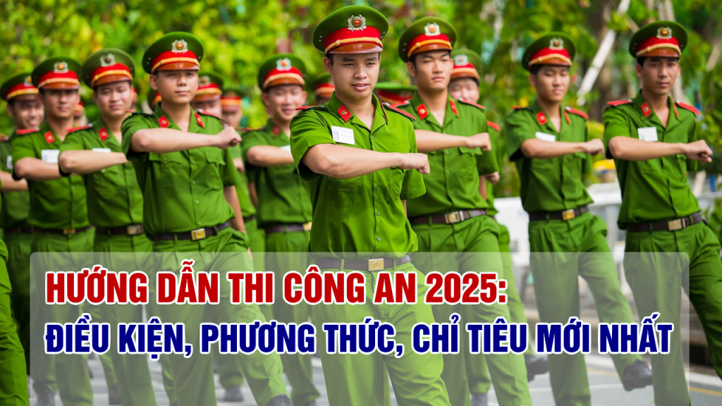 Thi Công An 2025: Điều Kiện, Phương Thức Tuyển Sinh Mới
