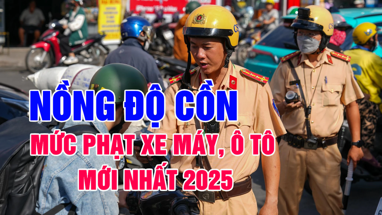 Nồng độ cồn bao nhiêu thì bị phạt? Cảnh báo mức phạt mới!