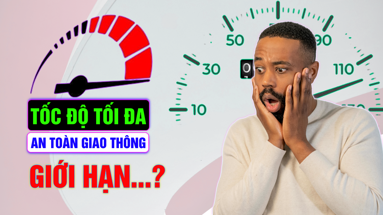 Tốc Độ Tối Đa: Quy Định Và Lý Do Cần Tuân Thủ Khi Lái Xe