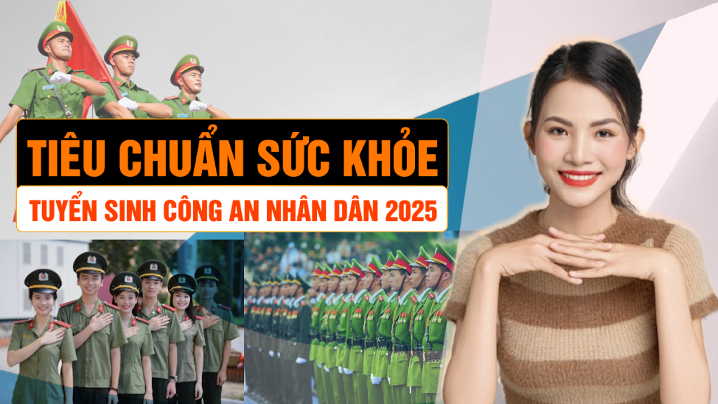 Tuyển sinh Công an nhân dân 2025: Tiêu chuẩn sức khỏe mới nhất