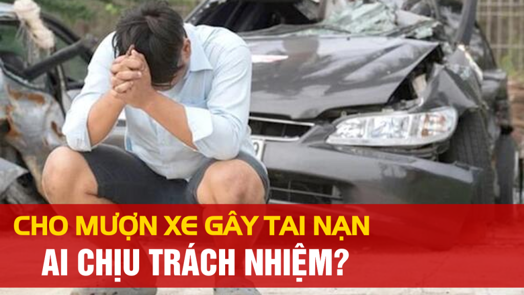 Cho Mượn Xe Gây Tai Nạn