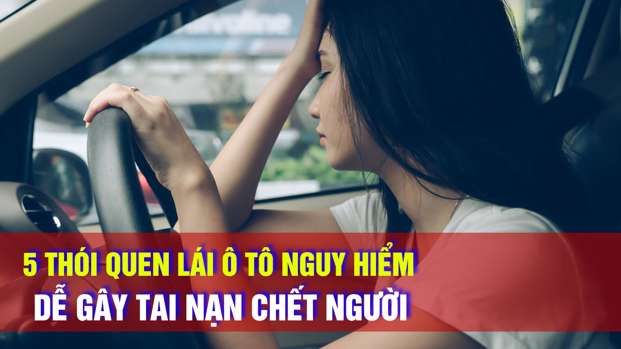 Thói Quen Lái Ô Tô Nguy Hiểm