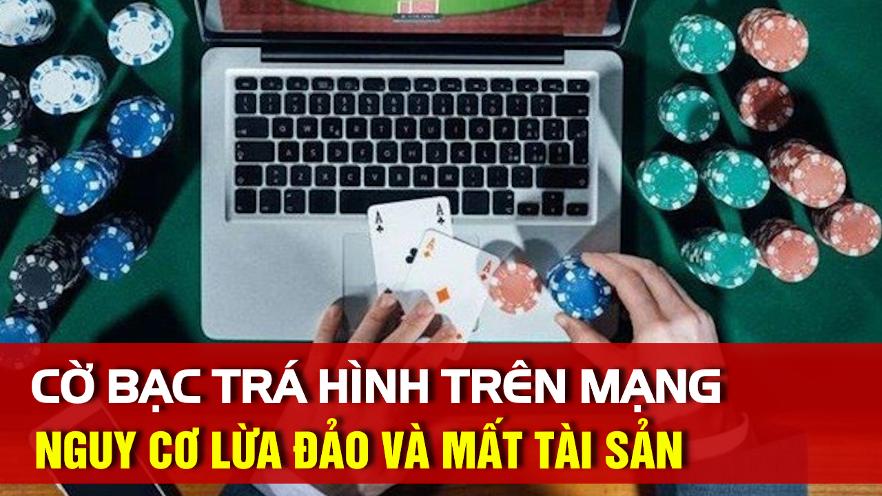 Cờ Bạc Trá Hình Trên Mạng
