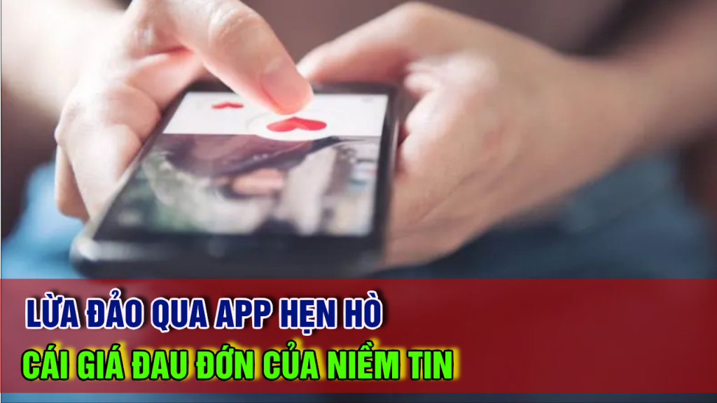 Lừa Đảo Qua App Hẹn Hò