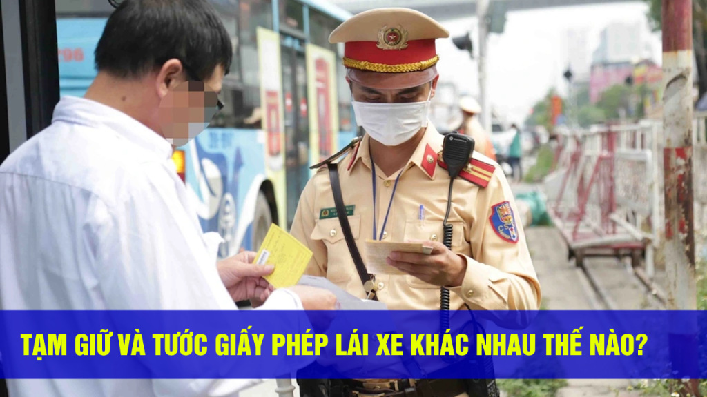 Tạm giữ và tước giấy phép lái xe