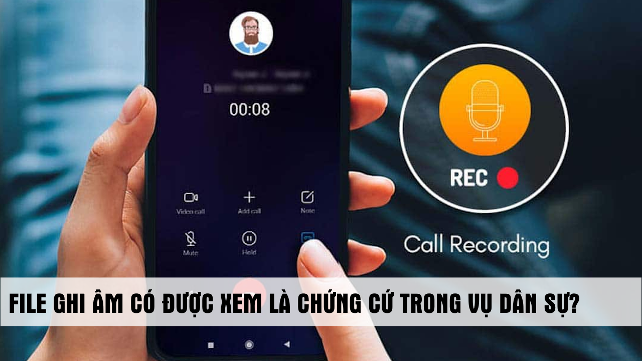 File ghi âm có được xem là chứng cứ