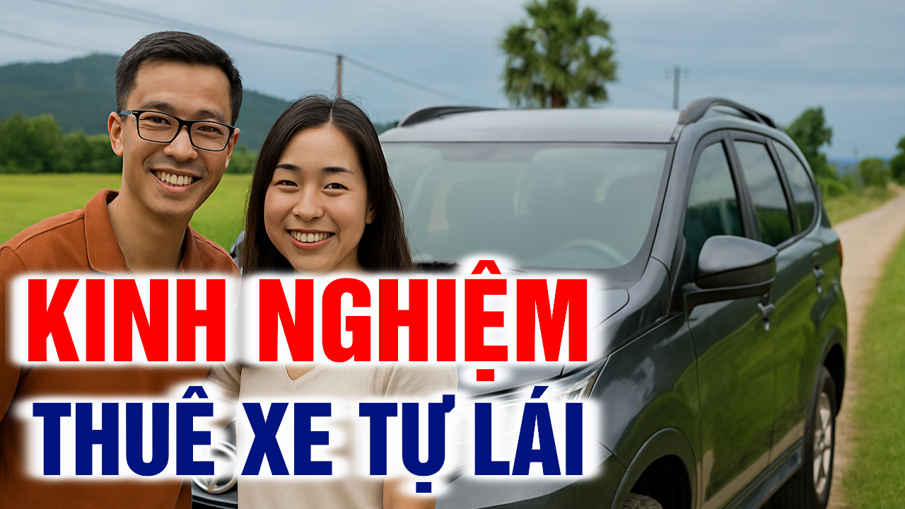 Kinh Nghiệm Thuê Xe Tự Lái